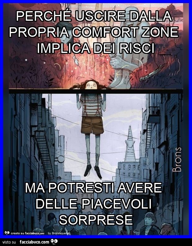 Perch Uscire Dalla Propria Comfort Zone Implica Dei Risci Ma Potresti