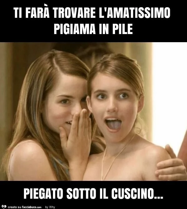 Ti farà trovare l'amatissimo pigiama in pile piegato sotto il cuscino