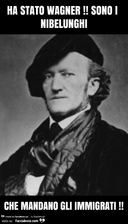 Ha stato wagner! Sono i nibelunghi che mandano gli immigrati
