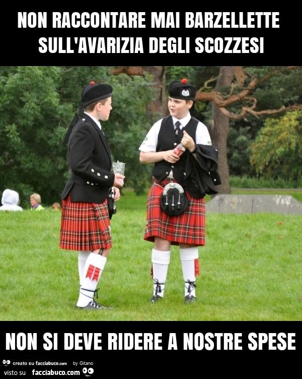 Non raccontare mai barzellette sull'avarizia degli scozzesi non si deve ridere a nostre spese