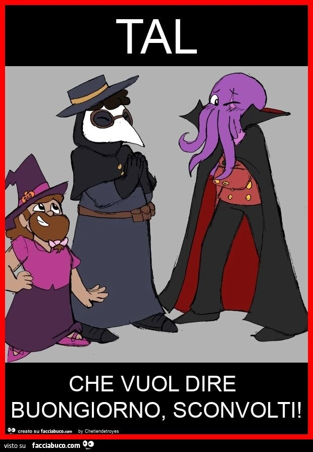 Tal che vuol dire buongiorno, sconvolti