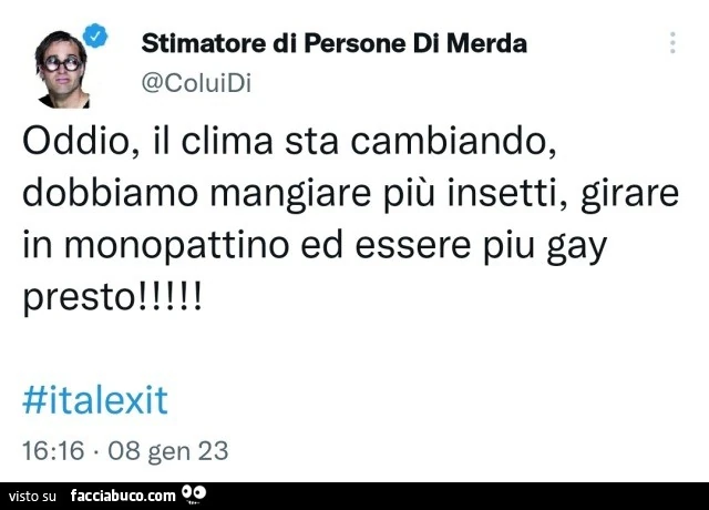 Oddio, il clima sta cambiando, dobbiamo mangiare più insetti, girare in monopattino ed essere piu gay presto