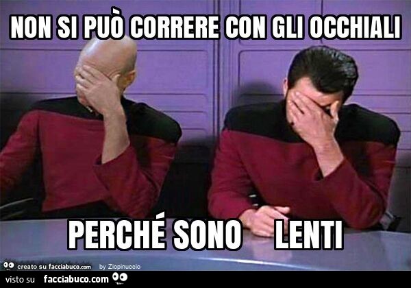Non si può correre con gli occhiali perché sono lenti