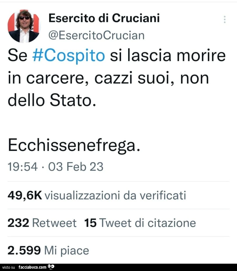 Se Cospito si lascia morire in carcere, cazzi suoi, non dello stato. Ecchissenefrega