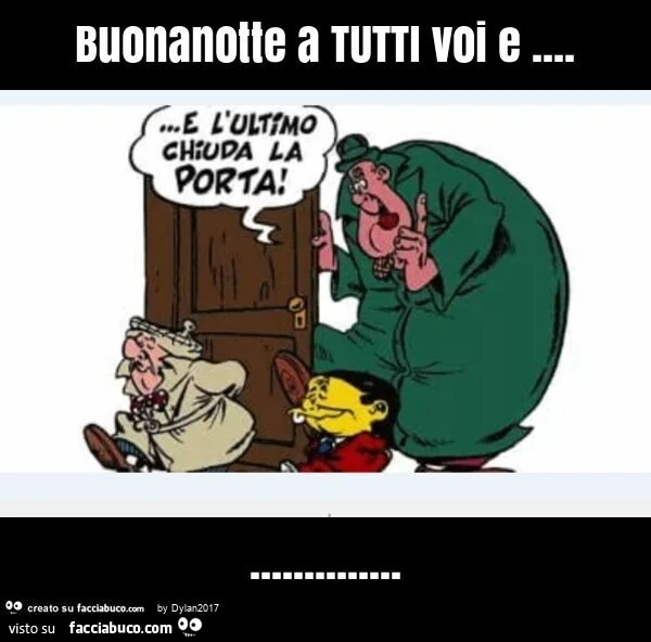 Buonanotte a tutti voi e