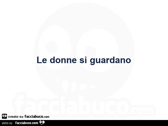 Le donne si guardano