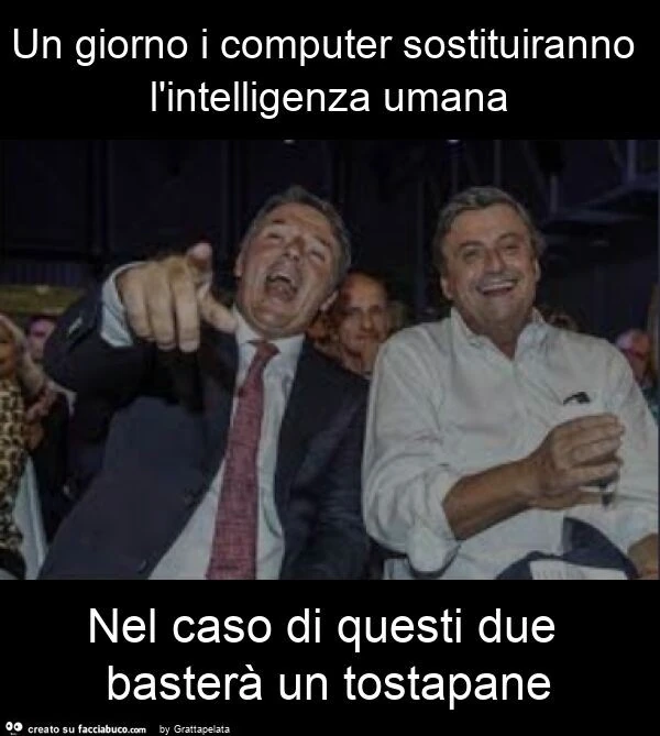Un giorno i computer sostituiranno l'intelligenza umana nel caso di questi due basterà un tostapane