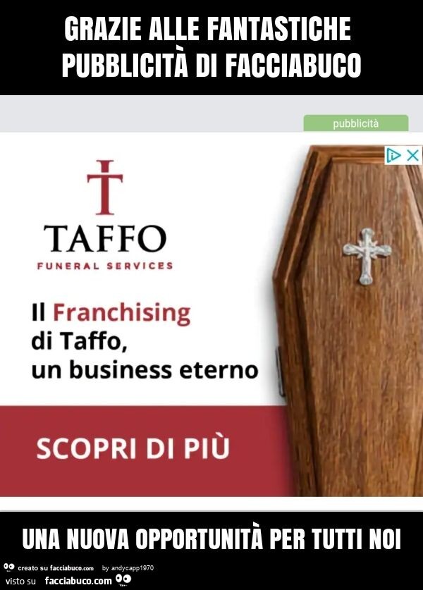 Grazie alle fantastiche pubblicità di facciabuco una nuova opportunità per tutti noi