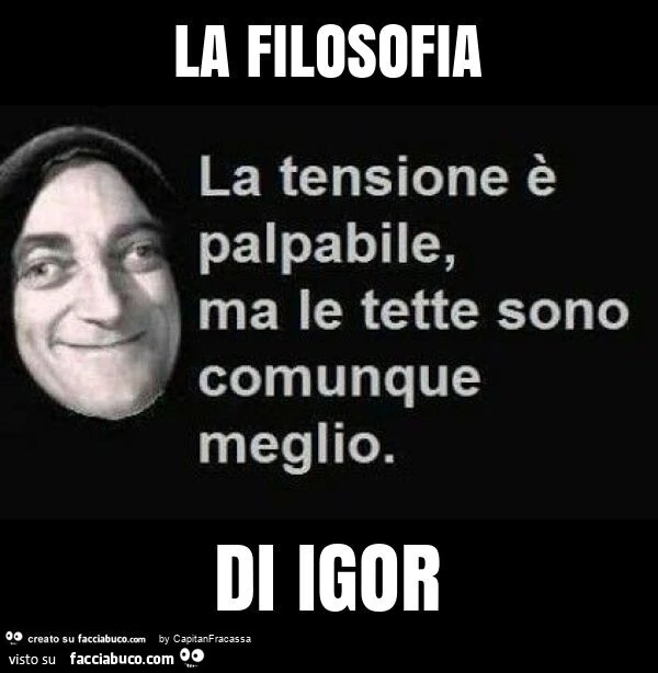 La filosofia di igor