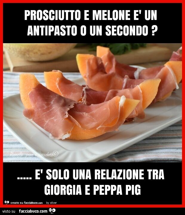 Prosciutto e melone è un antipasto o un secondo? … è solo una relazione