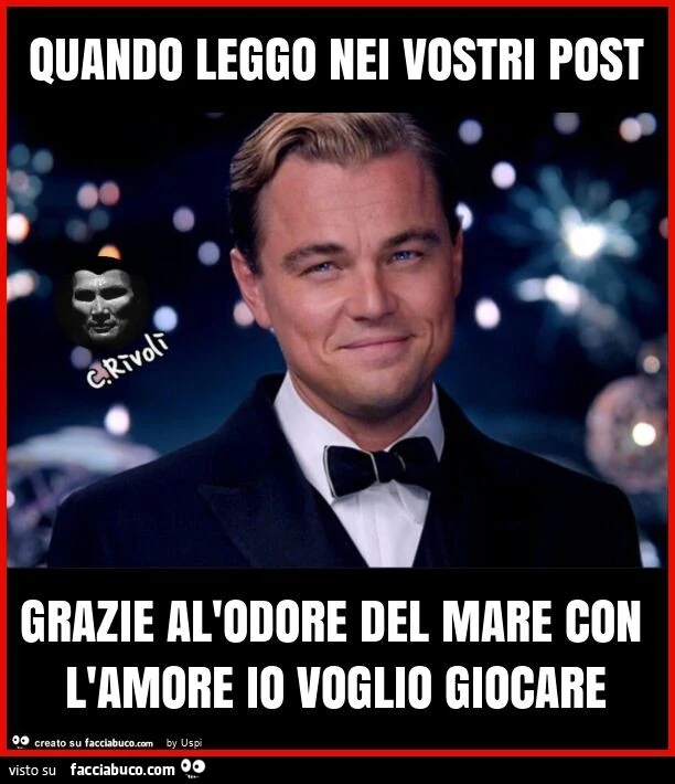 Quando leggo nei vostri post grazie al'odore del mare con l'amore io voglio giocare