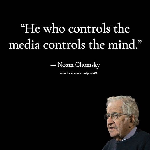 He who controls the media controls the mind. Noam Chomsky