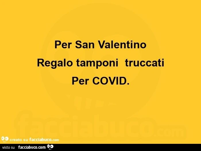 Per San Valentino Regalo tamponi  truccati Per COVID