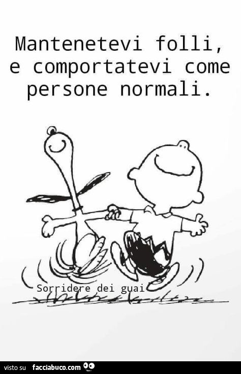 Mantenetevi folli, e comportatevi come persone normali