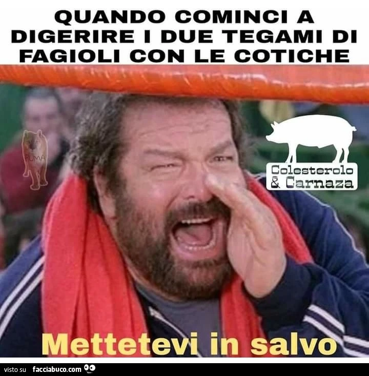 Quando cominci a digerire i due tegami di fagioli