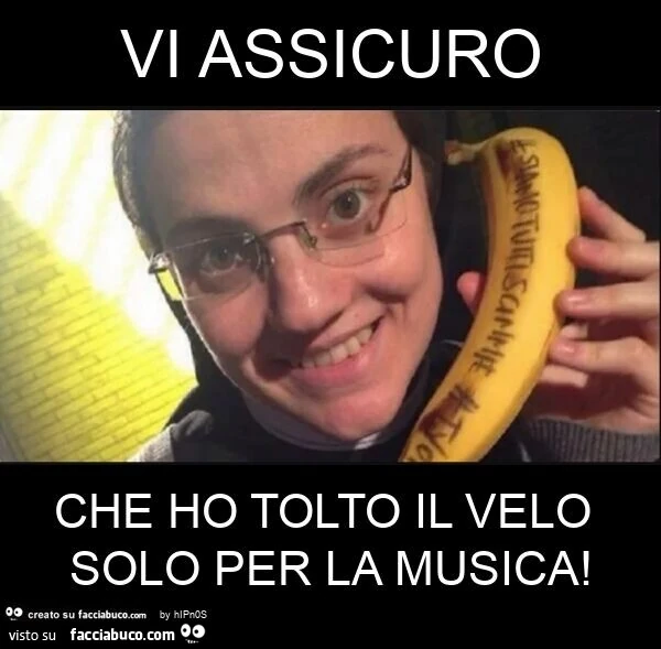 Vi assicuro che ho tolto il velo solo per la musica
