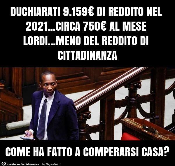 Duchiarati 9.159€ di reddito nel 2021&hellip; circa 750€ al mese lordi&hellip; meno del reddito di cittadinanza come ha fatto a comperarsi casa?