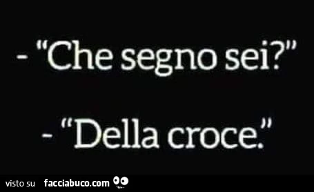 Che segno sei? Della croce