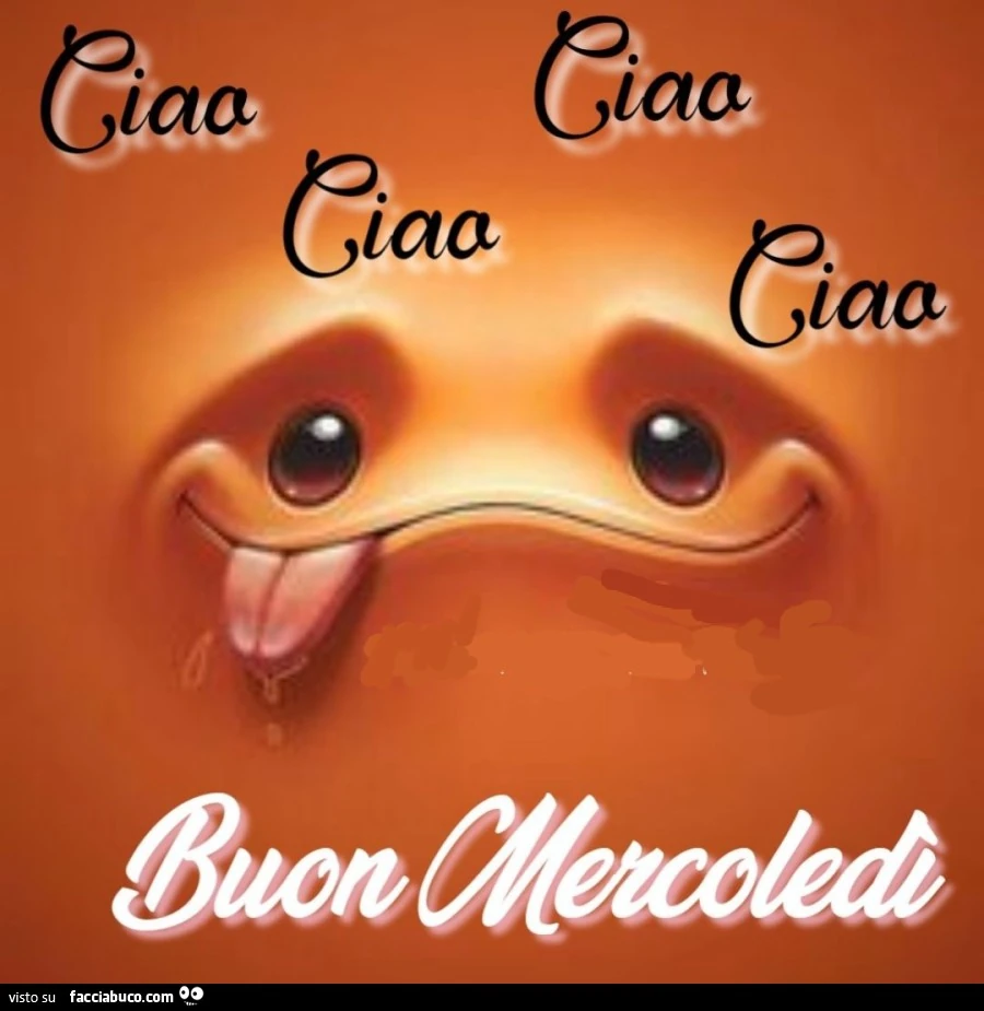Ciao ciao ciao ciao buon mercoledì