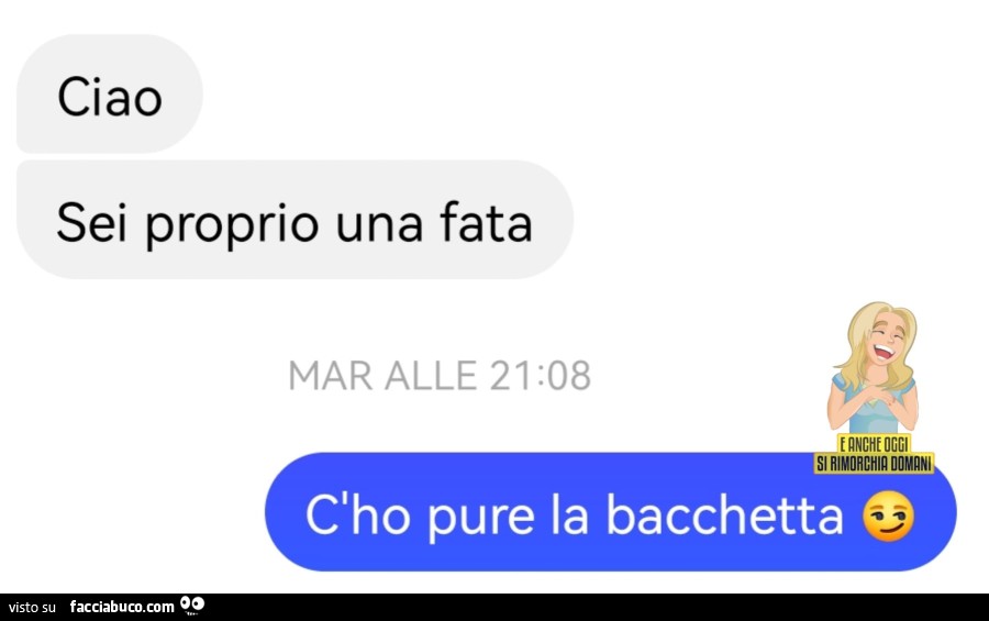 Ciao sei proprio una fata. Cho pure la bacchetta