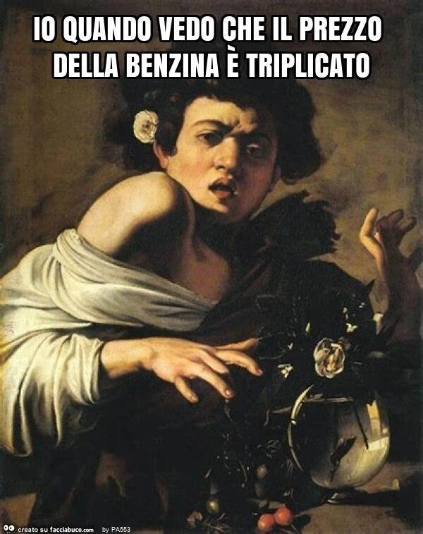 Io quando vedo che il prezzo della benzina è triplicato