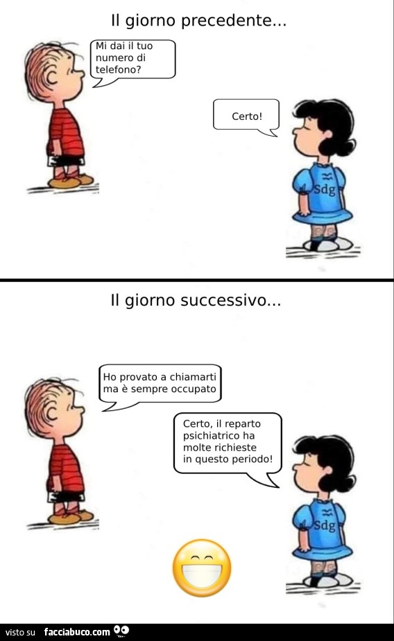 Il giorno precedente… mi dai il tuo numero di telefono? Certo! Il giorno successivo… ho provato a chiamarti ma è sempre occupato certo, il reparto psichiatrico ha molte richieste in questo periodo