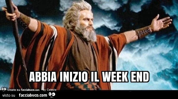 Abbia inizio il week end