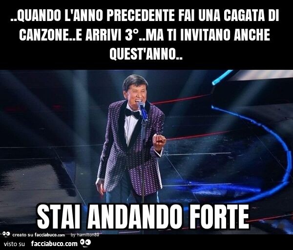 Quando l'anno precedente fai una cagata di canzone. E arrivi 3°. Ma ti invitano anche quest'anno