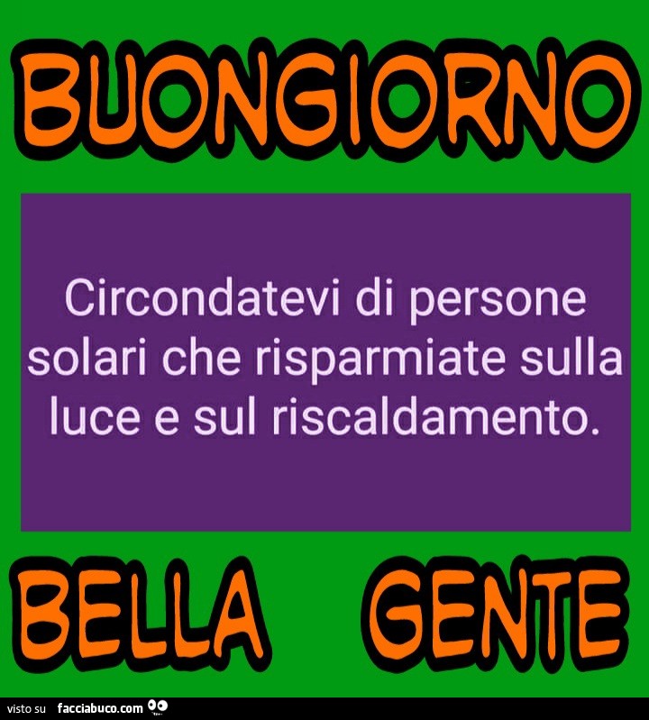 Circondatevi di persone solari che risparmiate