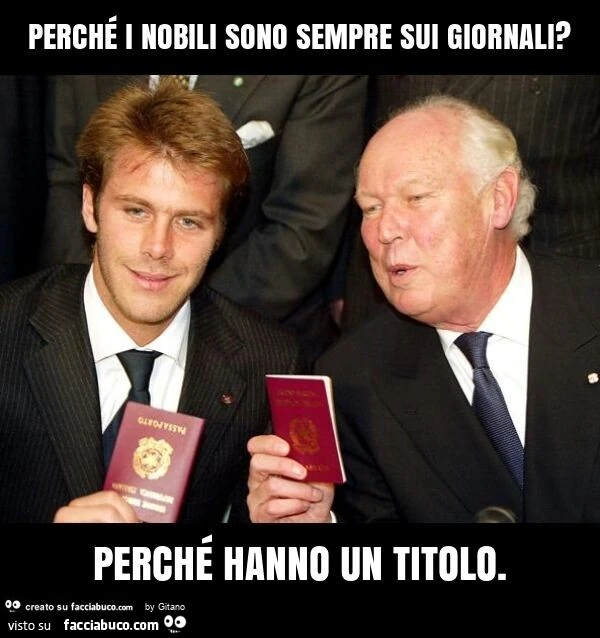 Perché i nobili sono sempre sui giornali? Perché hanno un titolo