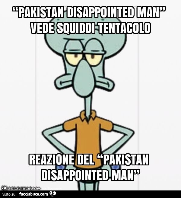 “pakistan disappointed man” vede squiddi tentacolo reazione del “pakistan disappointed man”