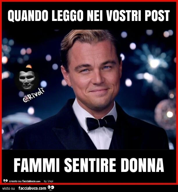 Quando leggo nei vostri post fammi sentire donna