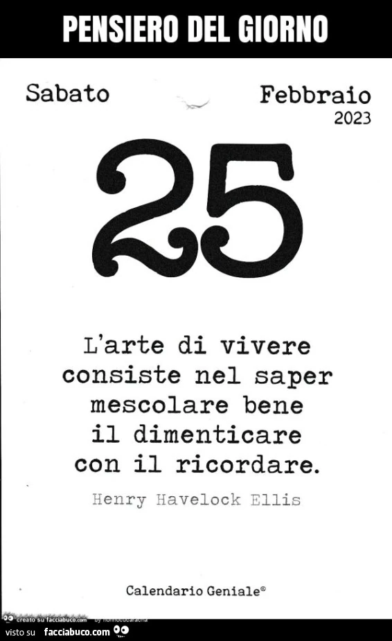 Pensiero del giorno. L'arte di vivere consiste nel saper mescolare bene il dimenticare con il ricordare. Henry Havelock Ellis