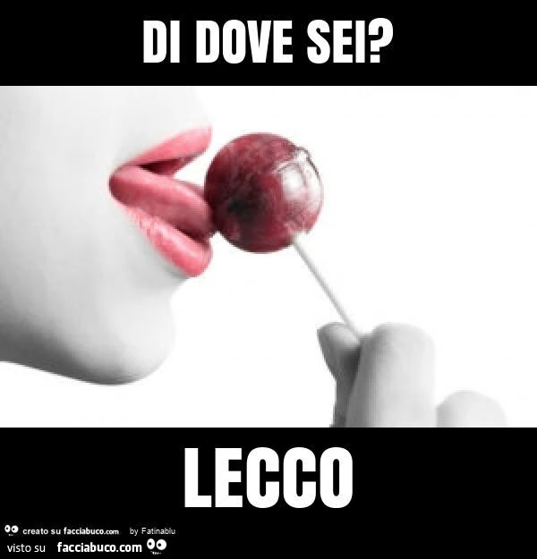 Di dove sei? Lecco