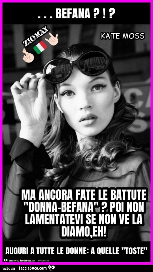 Befana?!? Auguri a tutte le donne: a quelle "toste"