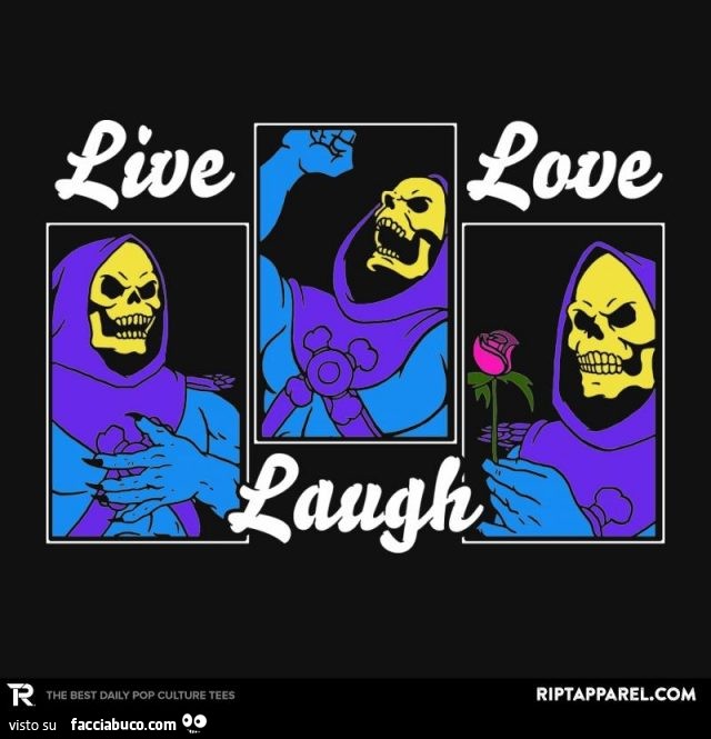 Skeletor… Live Laugh Love