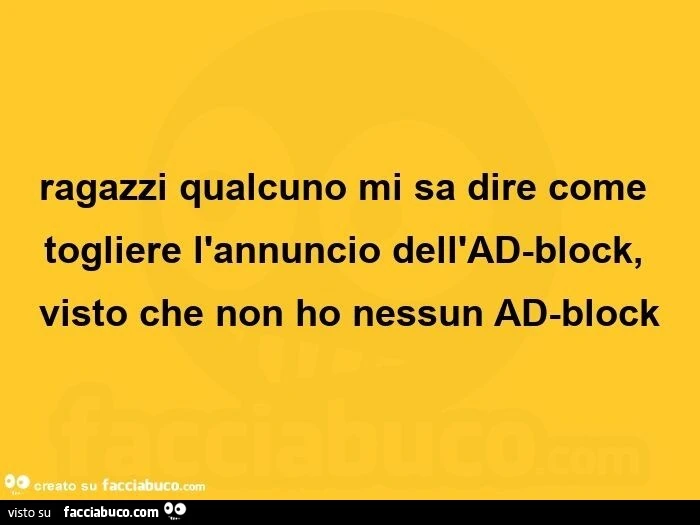 Ragazzi qualcuno mi sa dire come togliere l'annuncio dell'ad-block, visto che non ho nessun ad-block