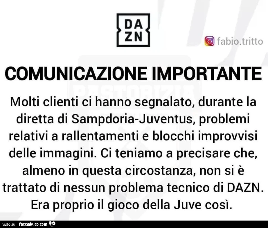 DAZN comunicazione importante. Molti clienti ci hanno segnalato, durante la diretta di sampdoria juventus, problemi relativi a rallentamenti e blocchi improvvisi delle immagini