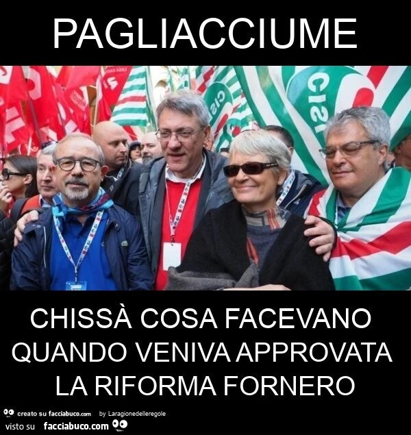Pagliacciume chissà cosa facevano quando veniva approvata la riforma fornero