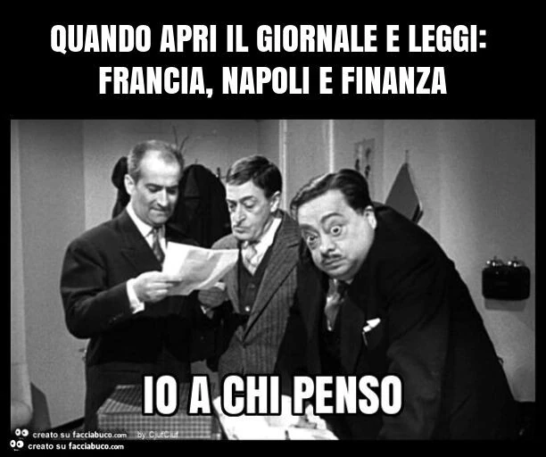 Quando apri il giornale e leggi: francia, napoli e finanza