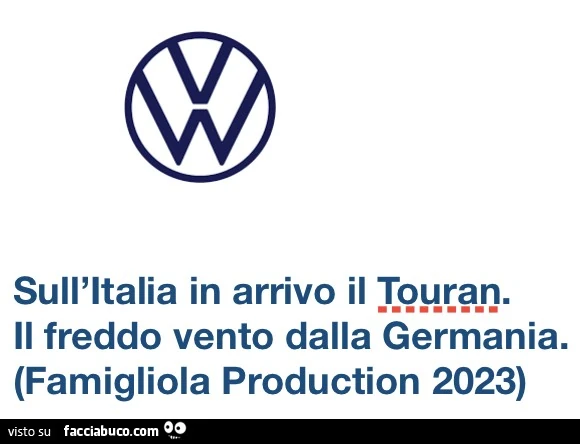 Sull'italia in arrivo il touran. Il freddo vento dalla germania
