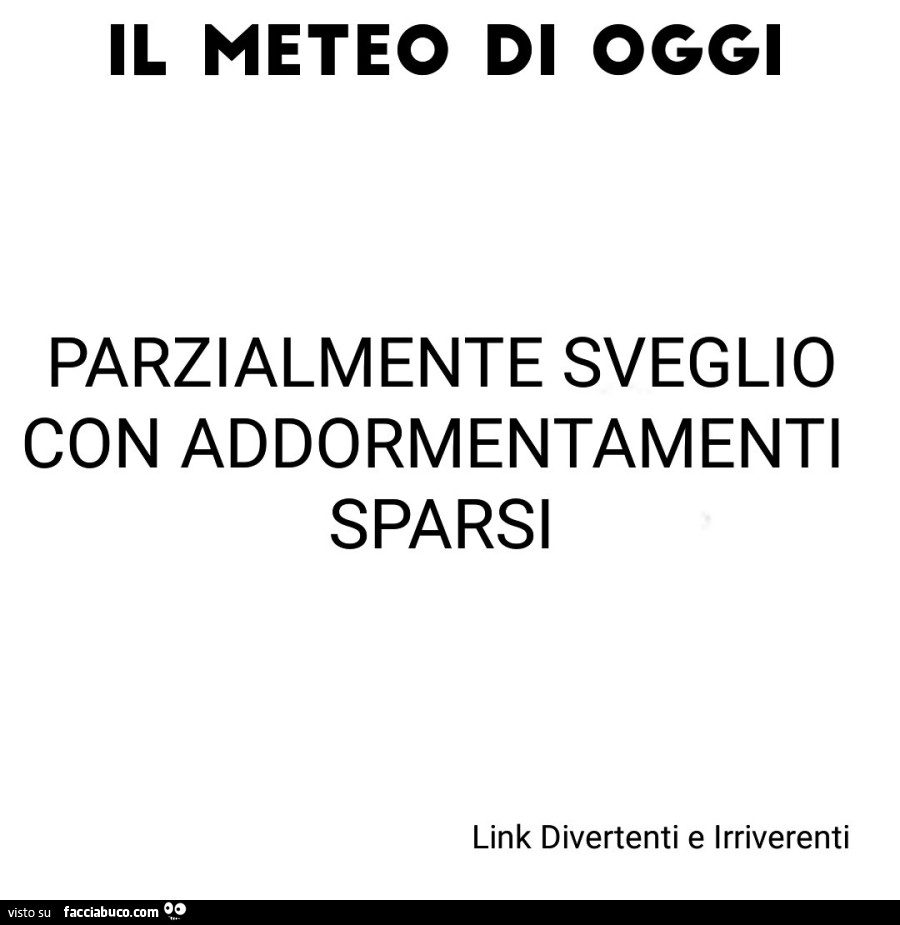 Il Meteo Di Oggi Parzialmente Sveglio Con Addormentamenti Sparsi