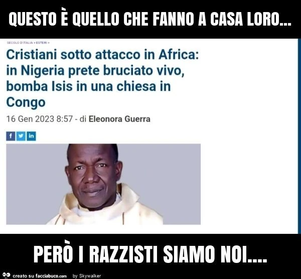 Questo è quello che fanno a casa loro&hellip; però i razzisti siamo noi