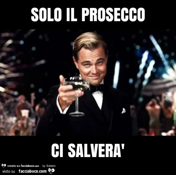 Solo il prosecco ci salverà