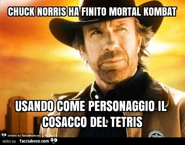 Chuck norris ha finito mortal kombat usando come personaggio il cosacco del tetris
