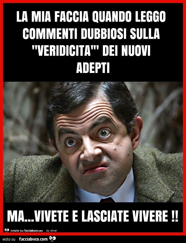 La mia faccia quando leggo commenti dubbiosi sulla "veridicità" dei nuovi adepti ma… vivete e lasciate vivere