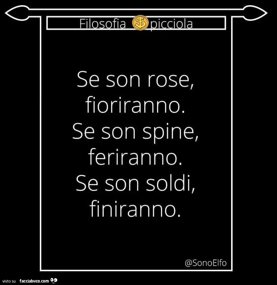 Se son rose, fioriranno. Se son spine, feriranno. Se son soldi, finiranno
