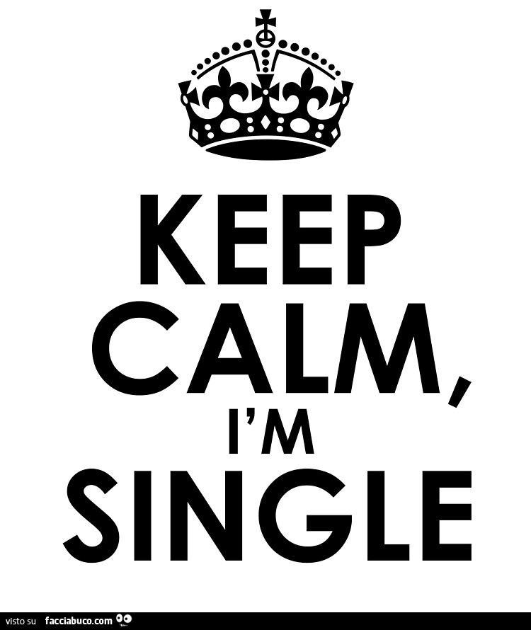 Keep calmi I am single