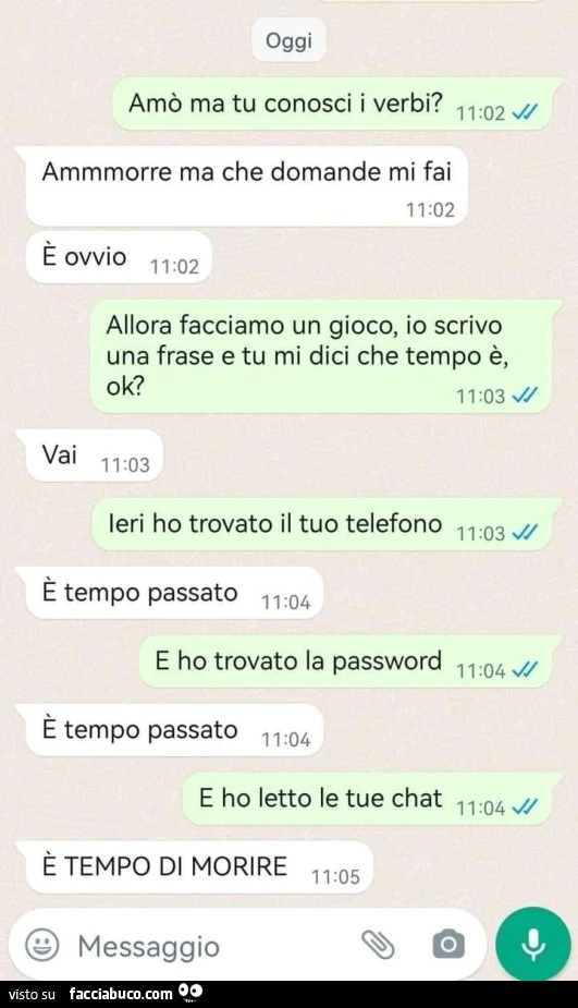 Amò ma tu conosci i verbi. ammmorre ma che domande mi fai, è ovvio. allora facciamo un gioco