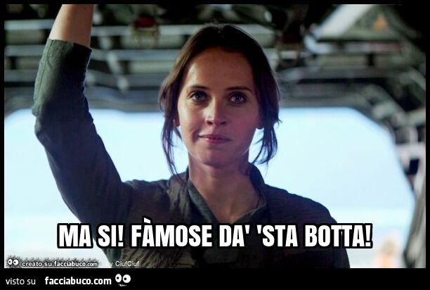 Ma si! Fร mose dร 'sta botta